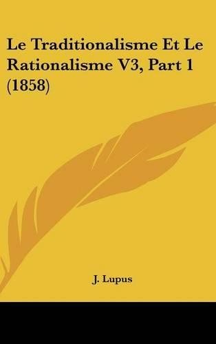 Le Traditionalisme Et Le Rationalisme V3, Part 1 (1858)