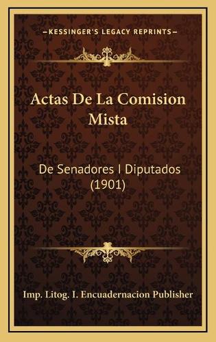 Actas De La Comision Mista: De Senadores I Diputados (1901)