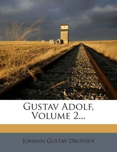Gustav Adolf, Volume 2...