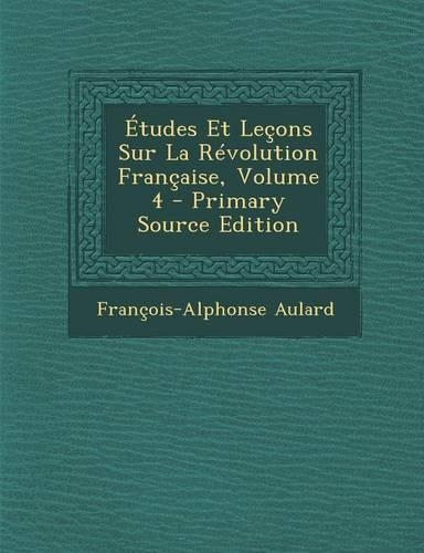 Etudes Et Lecons Sur La Revolution Francaise, Volume 4