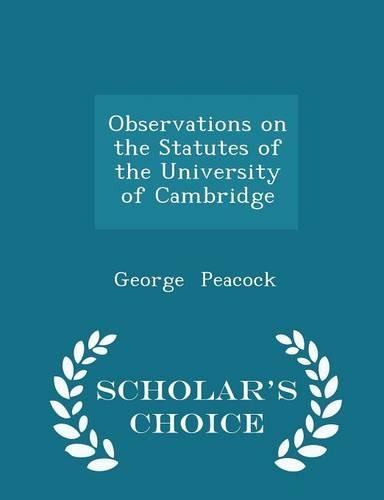 Observations on the Statutes of the University of Cambridge - Scholar's Choice Edition