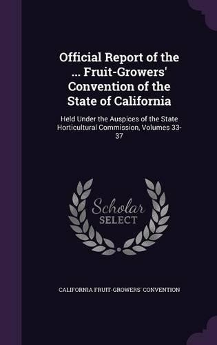 Official Report of the ... Fruit-Growers' Convention of the State of California