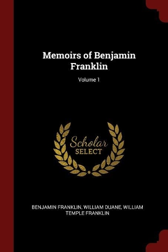 Memoirs of Benjamin Franklin; Volume 1