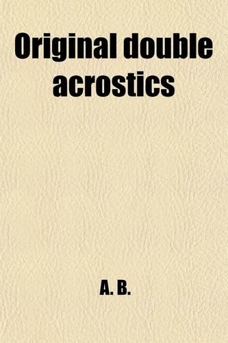 Original Double Acrostics; Amusing and Instructive