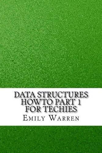 Data Structures HowTo Part 1 for Techies