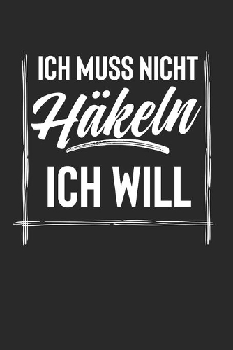 Ich Muss Nicht Häkeln Ich Will