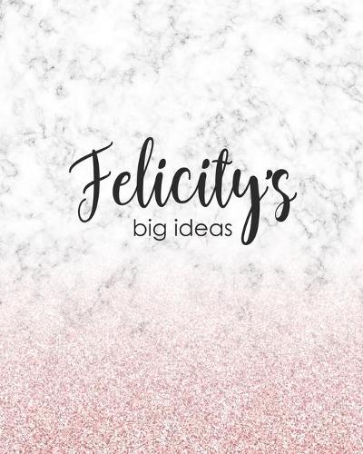 Felicity's Big Ideas: Personalized Notebook - 8x10 Lined Women's Journal