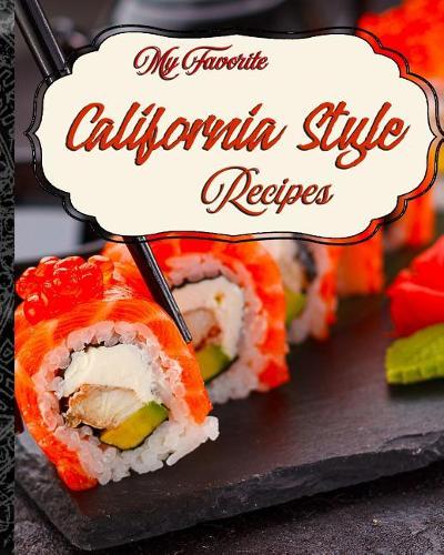 My Favorite California-Style Recipes