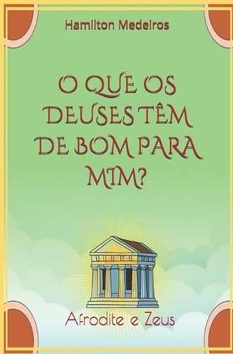 O Que OS Deuses Têm de Bom Para MIM?: Afrodite e Zeus