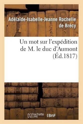 Un Mot Sur l'Expédition de M. Le Duc d'Aumont