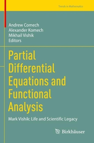 Partial Differential Equations and Functional Analysis: Mark Vishik: Life and Scientific Legacy(Trends in Mathematics)