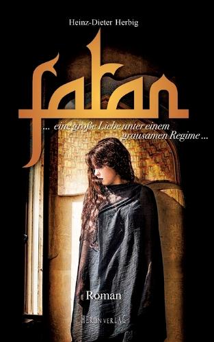 Fatan - der liebenswerte Orient: eine große Liebe unter einem grausamen Regime
