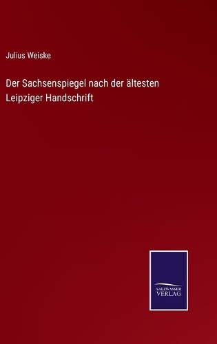 Der Sachsenspiegel nach der ältesten Leipziger Handschrift