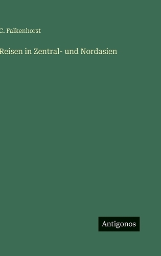 Reisen in Zentral- und Nordasien