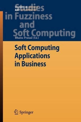 Soft Computing Applications in Business: (230 Studies in Fuzziness and Soft Computing)