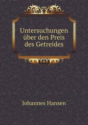 Untersuchungen über den Preis des Getreides