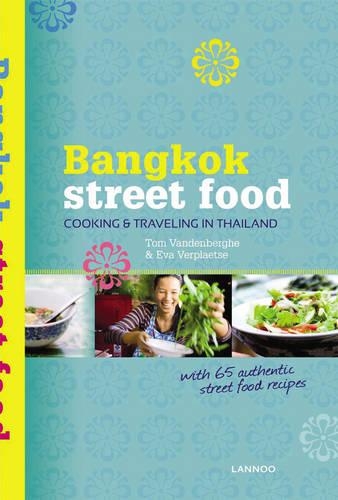 Bangkok Street Food: Cooking &amp; Traveling in Thailand
