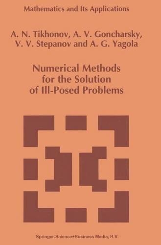 Numerical Methods for the Solution of Ill-Posed Problems: (328 Mathematics and Its Applications)