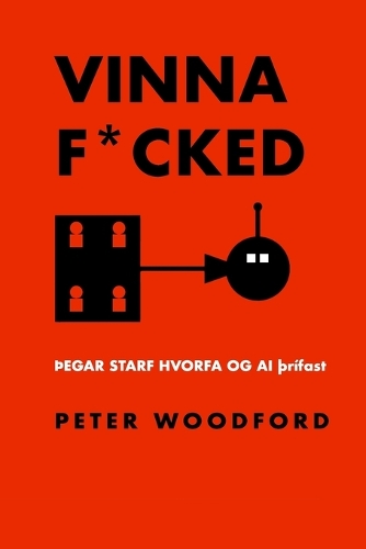 Vinna F*cked: þEgar Starf Hvorfa Og AI þRíst