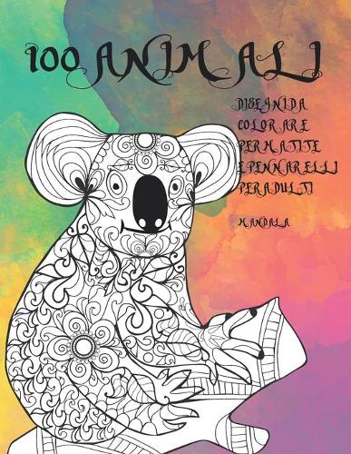 Disegni da colorare per matite e pennarelli per adulti - Mandala - 100 Animali