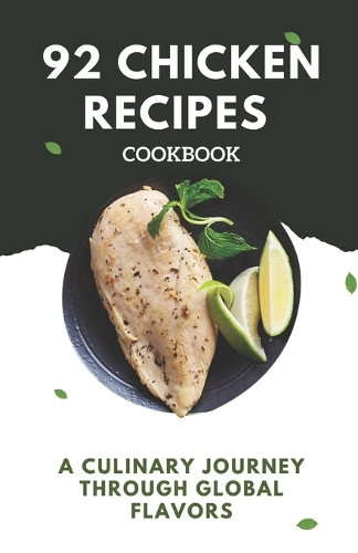 92 Chicken recipes cookbook: A Culinary Journey Through Global Flavors