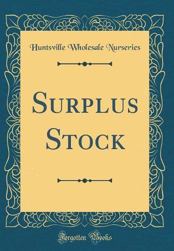 Surplus Stock (Classic Reprint)