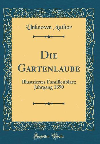 Die Gartenlaube: Illustriertes Familienblatt; Jahrgang 1890 (Classic Reprint)