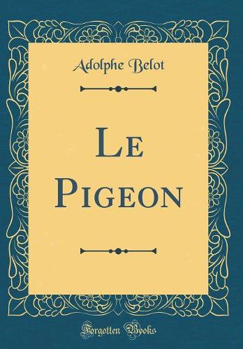 Le Pigeon (Classic Reprint)