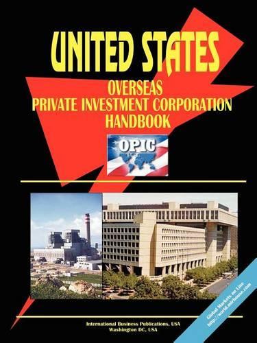 Us Overseas Private Investment Corporation (Opic) Handbook: (English)