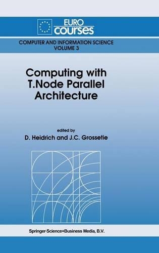 Computing with T.Node Parallel Architecture: (3 Eurocourses: Computer and Information Science)