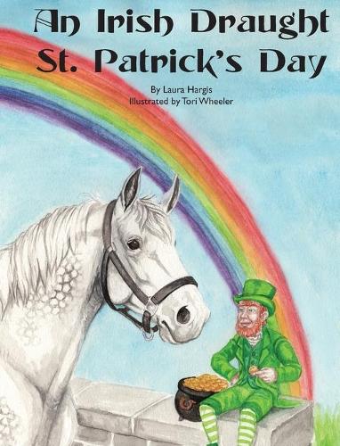 An Irish Draught St. Patrick's Day: (4 Horsey Holidays)