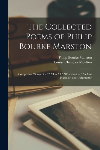 The Collected Poems of Philip Bourke Marston