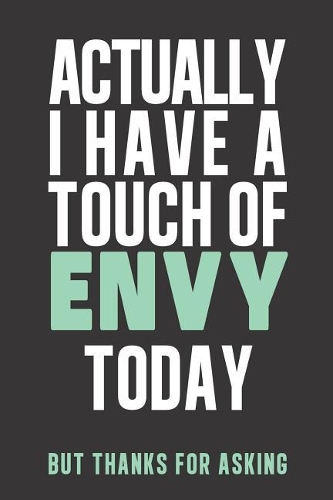 Actually I have a touch of ENVY: Daily Diary journal - notebook to write in recording your thoughts and experiences