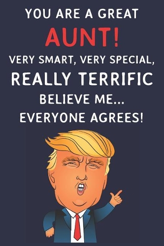 You Are A Great Aunt! Very Smart, Very Special, Really Terrific Believe Me Everyone Agrees