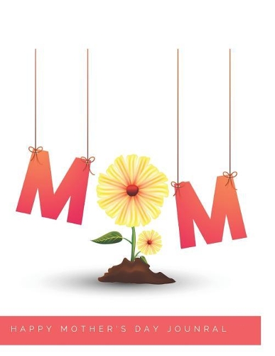 Mom Happy Mother's Day Journal