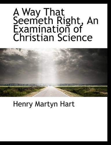 A Way That Seemeth Right, an Examination of Christian Science
