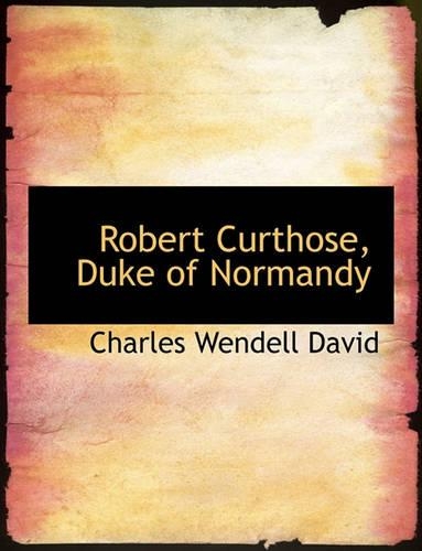 Robert Curthose, Duke of Normandy