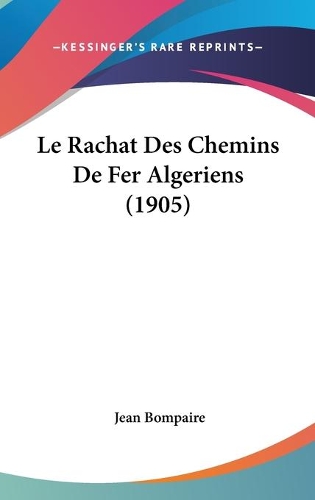 Le Rachat Des Chemins De Fer Algeriens (1905)