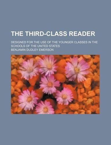 The Third-Class Reader; Designed for the Use of the Younger Classes in the Schools of the United States