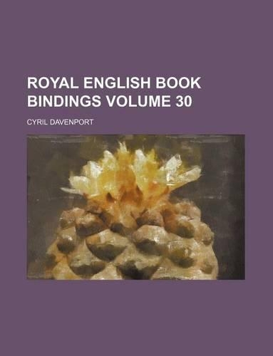 Royal English Book Bindings Volume 30