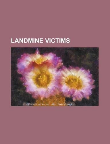 Landmine Victims: Radislav Krsti, Denzil Kobbekaduwa, Bernard B. Fall, Vijaya Wimalaratne, Dickey Chapelle, Jagath Jayasuriya, Eric Alva(English)