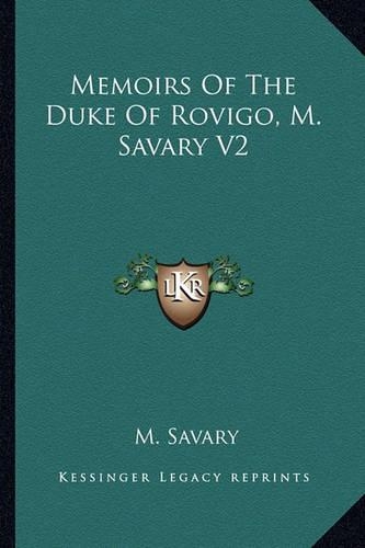 Memoirs Of The Duke Of Rovigo, M. Savary V2