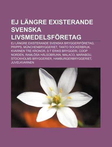 Ej Langre Existerande Svenska Livsmedelsforetag: Ej Langre Existerande Svenska Bryggeriforetag, Pripps, Munchenbryggeriet, Tanto Sockerbruk(Swedish)