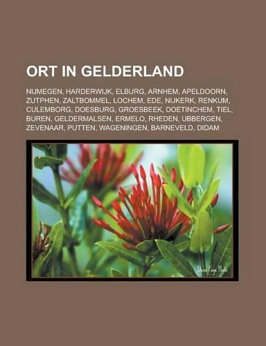 Ort in Gelderland: Nijmegen, Harderwijk, Elburg, Arnhem, Apeldoorn, Zutphen, Zaltbommel, Lochem, Ede, Nijkerk, Renkum, Culemborg, Doesburg(German)