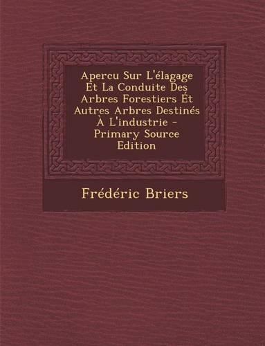 Apercu Sur L'Elagage Et La Conduite Des Arbres Forestiers Et Autres Arbres Destines A L'Industrie