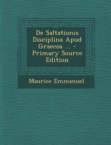 de Saltationis Disciplina Apud Graecos ...: (Latin)