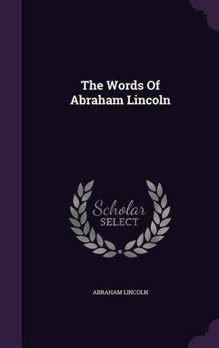 The Words Of Abraham Lincoln