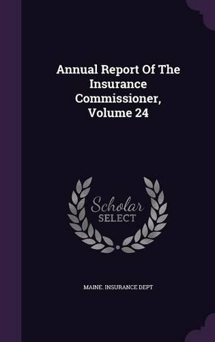 Annual Report of the Insurance Commissioner, Volume 24