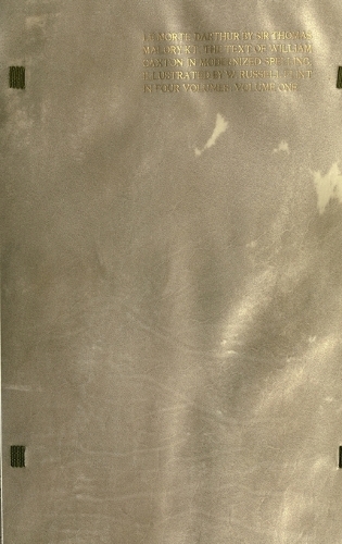 Le Morte Darthur: the Book of King Arthur and of his Noble Knights of the Round Table [volume 1 of 4]