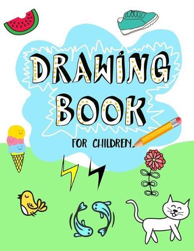 Drawing Book For Children: Blank Doodle Draw Sketch Book
